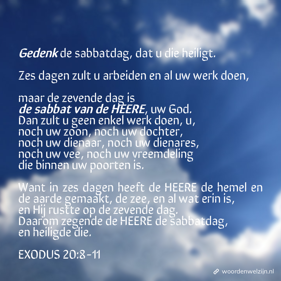 vierde gebod, exodus 20:8-11, gedenk de sabbatdag, De wekelijkse rustdag, dag des Heeren, dag van de Heere, joodse sabbat voor christenen, zaterdag of zondag, gezond, gezondheid welzijn, zegen, heilig